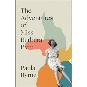Adventures of Miss Barbara Pym, Hardback - Paula Byrne imagine