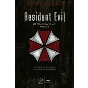 Resident Evil: Of Zombies And Men. Volume 1, Hardback - Bruno Provezza imagine