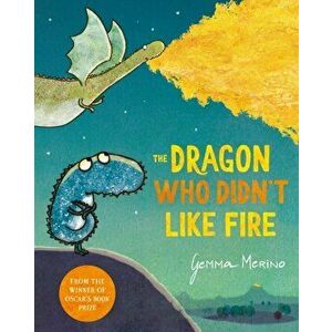 Dragon Who Didn't Like Fire, Paperback - Gemma Merino imagine
