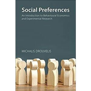 Social Preferences. An Introduction to Behavioural Economics and Experimental Research, Paperback - *** imagine