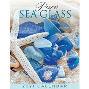 Pure Sea Glass 2021 Calendar, Paperback - Nancy S. Lamotte imagine
