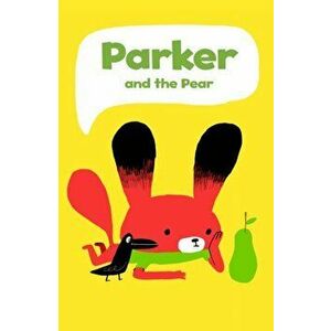 Parker and the Pear, Paperback - Jim Pluk imagine