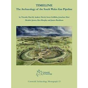 Timeline. The Archaeology of the South Wales Gas Pipeline, Hardback - James Rackham imagine