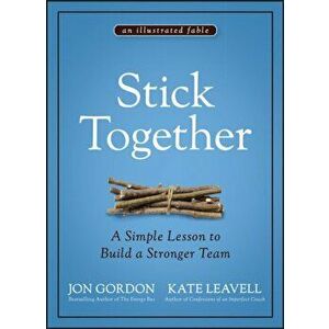 Stick Together. A Simple Lesson to Build a Stronger Team, Hardback - Kate Leavell imagine