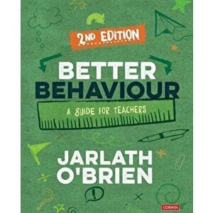 Better Behaviour. A Guide for Teachers, Paperback - Jarlath O'Brien imagine