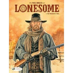Lonesome Vol. 1: The Preacher's Trail, Paperback - Yves Swolfs imagine