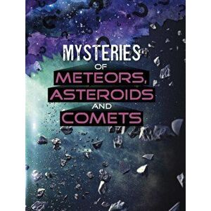Mysteries of Meteors, Asteroids and Comets, Hardback - Ellen Labrecque imagine