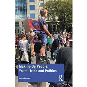 Making-Up People: Youth, Truth and Politics, Paperback - Judith Bessant imagine