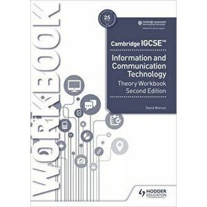 Cambridge IGCSE Information and Communication Technology Theory Workbook Second Edition, Paperback - David Watson imagine