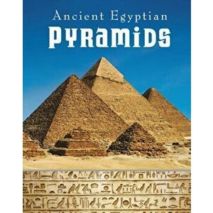 Ancient Egyptian Pyramids, Hardback - Anne Giulieri imagine