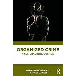 Organized Crime. A Cultural Introduction, Paperback - Marcel Danesi imagine