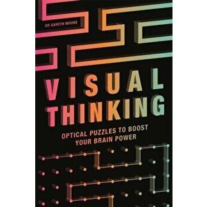 Visual Thinking. Optical Puzzles to Boost Your Brain Power, Paperback - Gareth Moore imagine