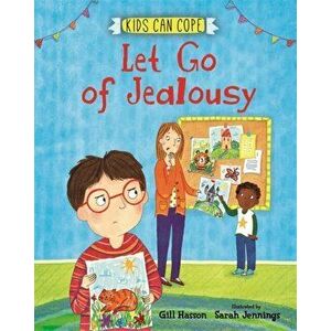 Kids Can Cope: Let Go of Jealousy, Paperback - Gill Hasson imagine