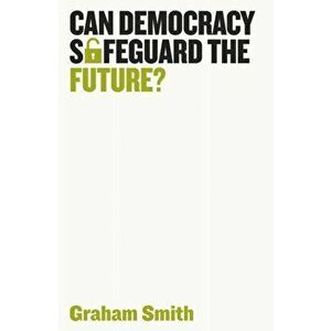 Can Democracy Safeguard the Future?, Hardback - Graham Smith imagine