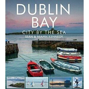 Dublin Bay. City by the Sea, Paperback - Niamh Kennedy imagine