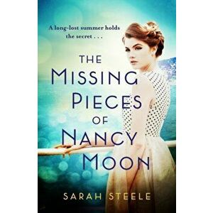 Missing Pieces of Nancy Moon: Escape to the Riviera for the most irresistible read of 2021, Paperback - Sarah Steele imagine