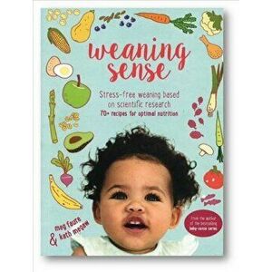 Weaning Sense. A baby-led feeding guide from 4 months onwards, Paperback - Meg Faure imagine