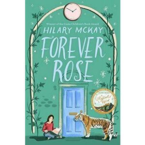 Forever Rose, Paperback - Hilary Mckay imagine