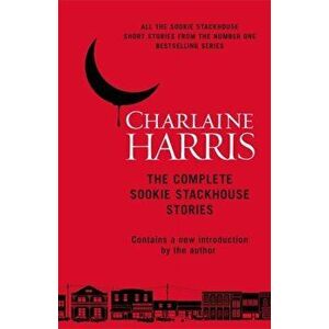 Complete Sookie Stackhouse Stories, Paperback - Charlaine Harris imagine