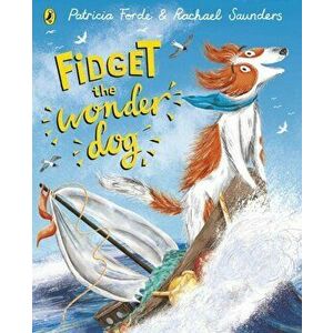 Fidget the Wonder Dog, Paperback - Patricia Forde imagine