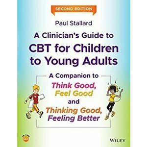 Clinician's Guide to CBT for Children to Young Adults, Paperback - Paul Stallard imagine
