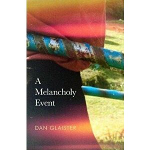 Melancholy Event, Paperback - Dan Glaister imagine