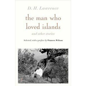 Man Who Loved Islands: Sixteen Stories by D H Lawrence, Paperback - D H Lawrence imagine
