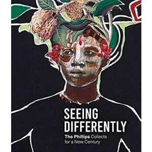 Seeing Differently: The Phillips Collects for a New Century, Hardback - Dorothy Kosinski imagine