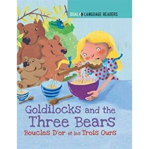 Dual Language Readers: Goldilocks and the Three Bears: Boucle D'or Et Les Trois Ours, Paperback - Anne Walter imagine