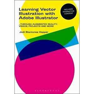 Learning Vector Illustration with Adobe Illustrator. ...through videos, projects, and more, Paperback - Jodi Staniunas Hopper imagine