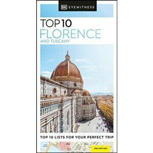 DK Eyewitness Top 10 Florence and Tuscany, Paperback - Dk Eyewitness imagine