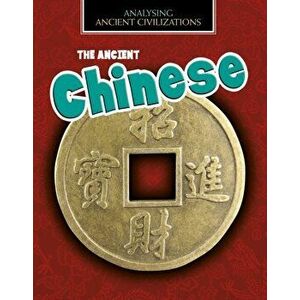Ancient Chinese, Paperback - Louise Spilsbury imagine