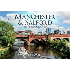 Manchester & Salford in Photographs, Paperback - Jon Sparks imagine
