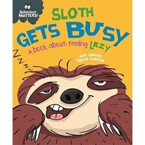Sloth Gets Busy. A book about feeling lazy, Paperback - Sue Graves imagine