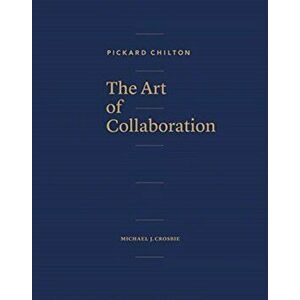 Pickard Chilton. The Art of Collaboration, Hardback - Michael J. Crosbie imagine