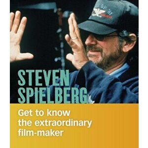 Steven Spielberg. Get to Know the Extraordinary Filmmaker, Paperback - Judy Greenspan imagine