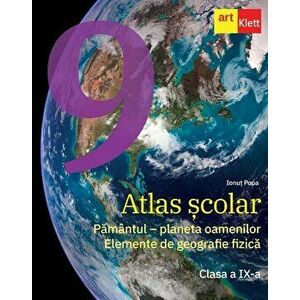 Atlas scolar. Pamantul - planeta oamenilor. Elemente de geografie fizica. Clasa a IX-a - Ionut Popa imagine