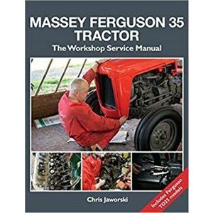Massey Ferguson 35 Tractor - Workshop Service Manual, Hardback - Chris Jaworski imagine