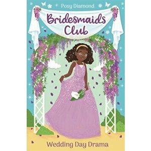 Bridesmaids Club: Wedding Day Drama. Book 4, Paperback - Posy Diamond imagine