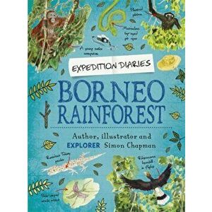Expedition Diaries: Borneo Rainforest, Paperback - Simon Chapman imagine