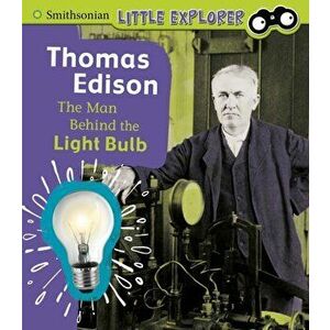 Thomas Edison. The Man Behind the Light Bulb, Hardback - Lucia Raatma imagine