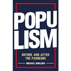 Populism. Before and After the Pandemic, Hardback - Michael Burleigh imagine