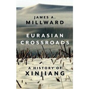 Eurasian Crossroads. A History of Xinjiang, Paperback - James Millward imagine