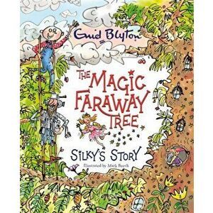Magic Faraway Tree: Silky's Story, Paperback - Jeanne Willis imagine