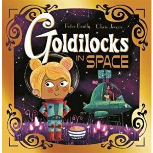 Goldilocks in Space, Paperback - Peter Bently imagine
