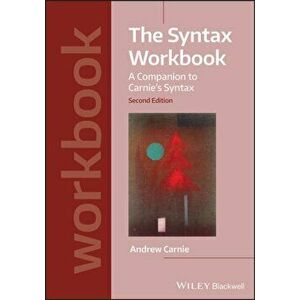 Syntax Workbook. A Companion to Carnie's Syntax, Paperback - Andrew Carnie imagine