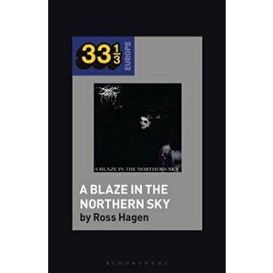Darkthrone's A Blaze in the Northern Sky, Paperback - Ross Hagen imagine