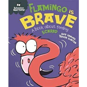 Flamingo is Brave. A book about feeling scared, Paperback - Sue Graves imagine