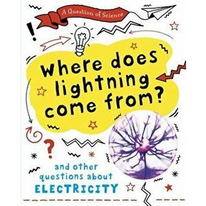 Question of Science: Where does lightning come from? And other questions about electricity, Paperback - Anna Claybourne imagine