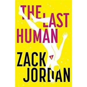 Last Human, Paperback - The Last Human Zack Jordan imagine
